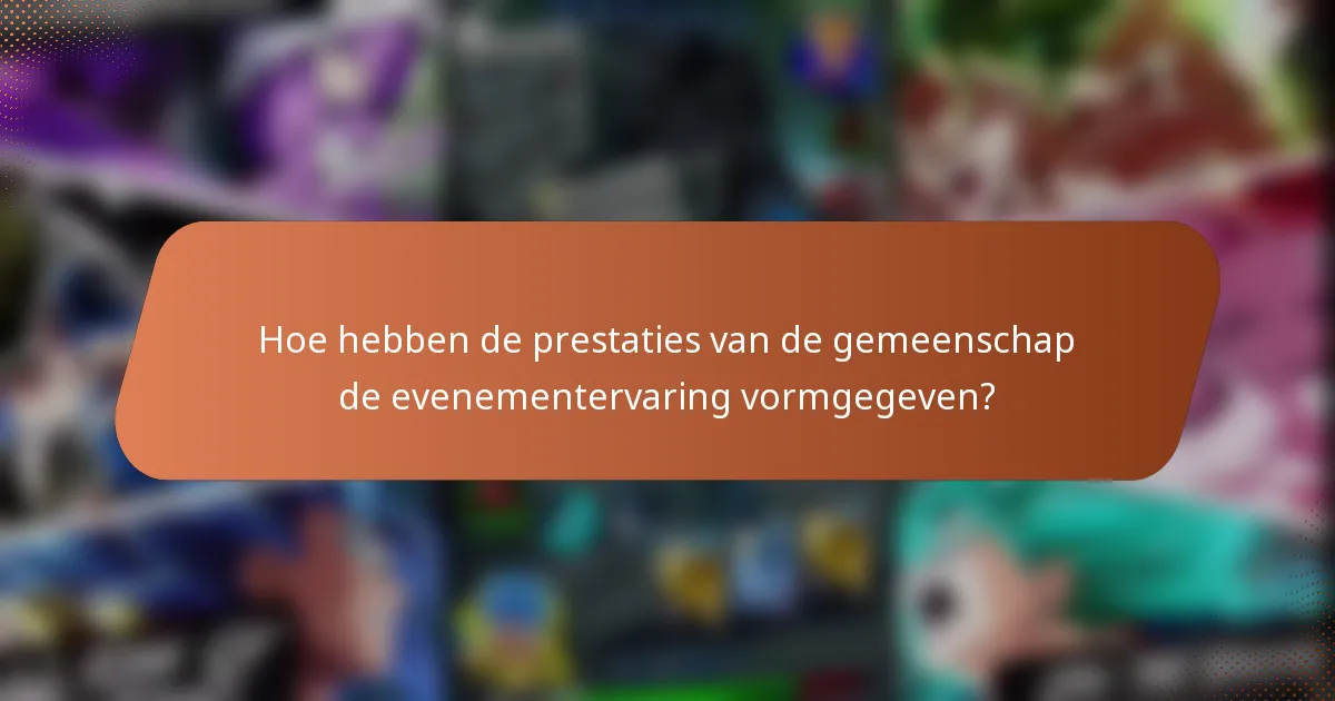 Hoe hebben de prestaties van de gemeenschap de evenementervaring vormgegeven?