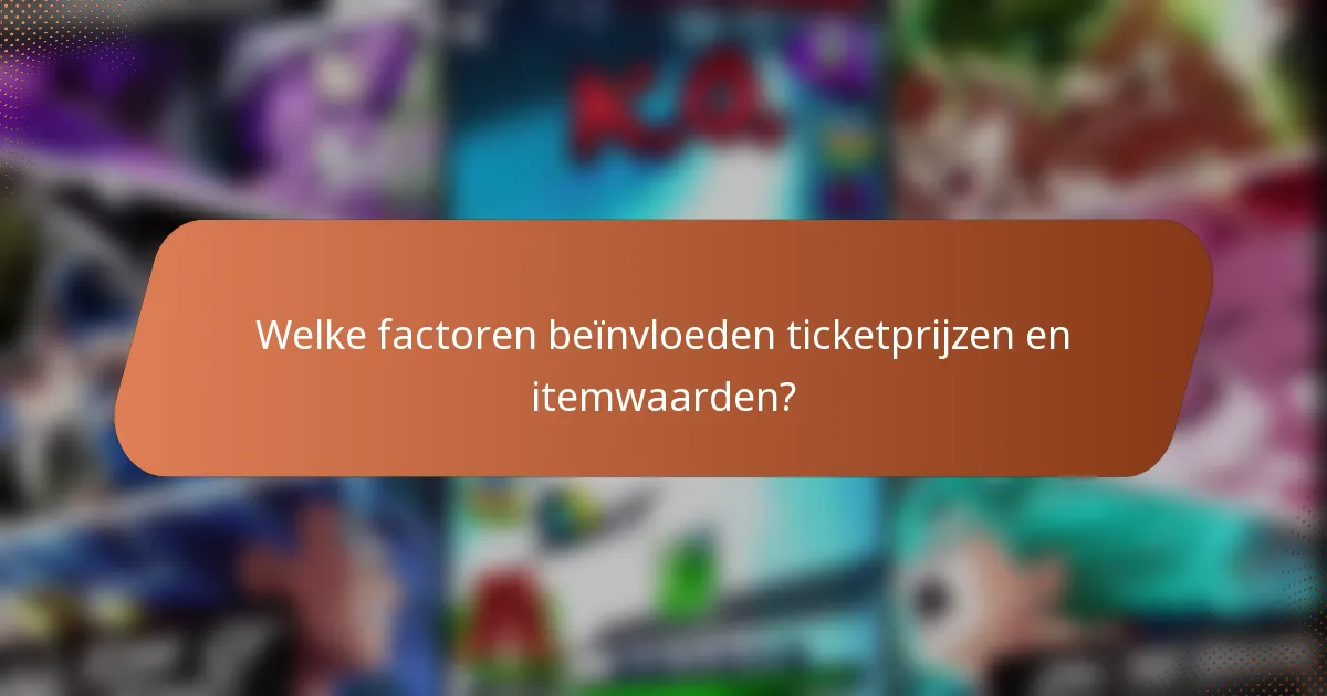Welke factoren beïnvloeden ticketprijzen en itemwaarden?