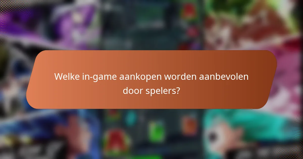 Welke in-game aankopen worden aanbevolen door spelers?