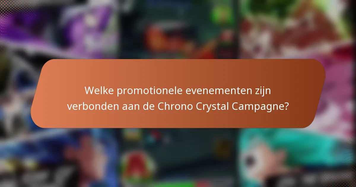Welke promotionele evenementen zijn verbonden aan de Chrono Crystal Campagne?